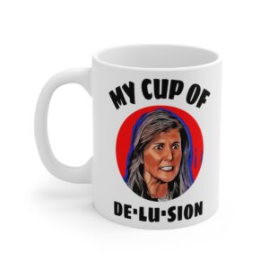 Delusion 2024, Nikki Haley 11oz Mug, Election 2024